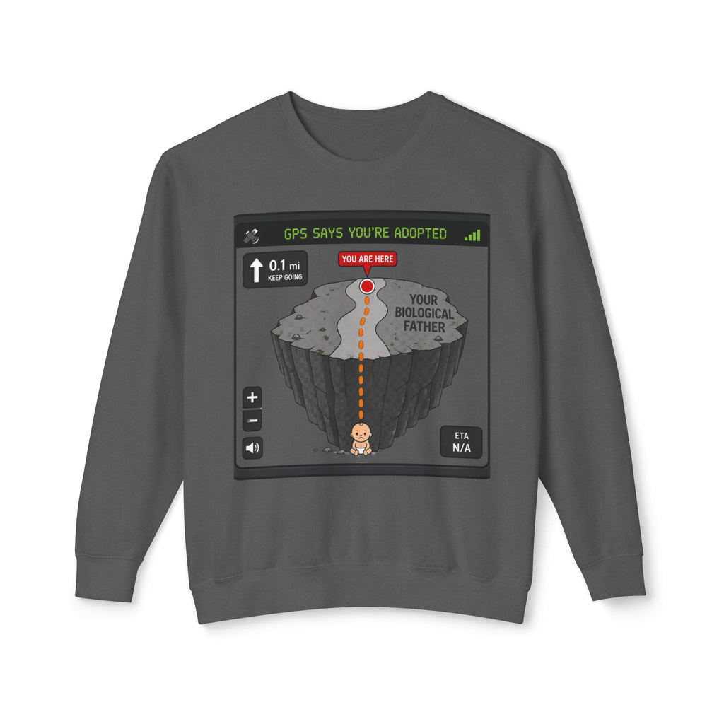Adopted GPS Crewneck Sweatshirt — 'GPS Says You’re Adopted' Graphic