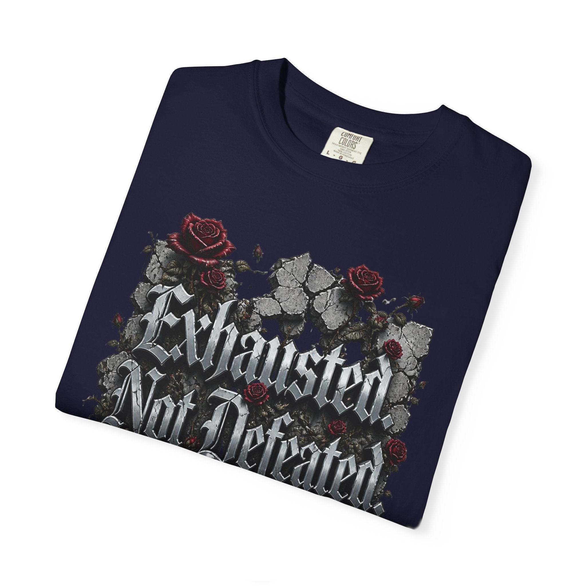 Exhausted Not Defeated T-Shirt — Gothic Rose Motivational Tee