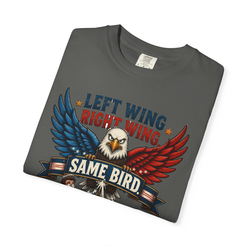 Funny Patriotic T-Shirt — “Left Wing Right Wing Same Bird Still Pooping On My Car”