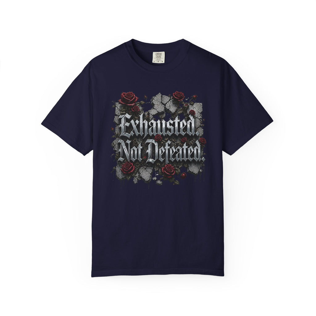 Exhausted Not Defeated T-Shirt — Gothic Rose Motivational Tee