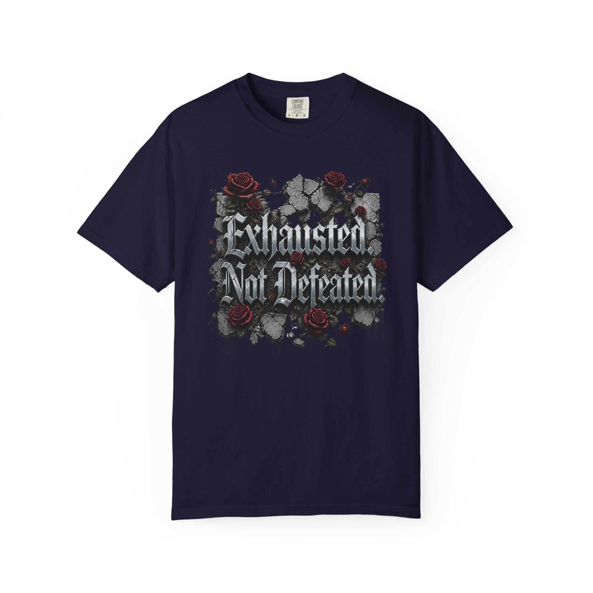 Exhausted Not Defeated T-Shirt — Gothic Rose Motivational Tee