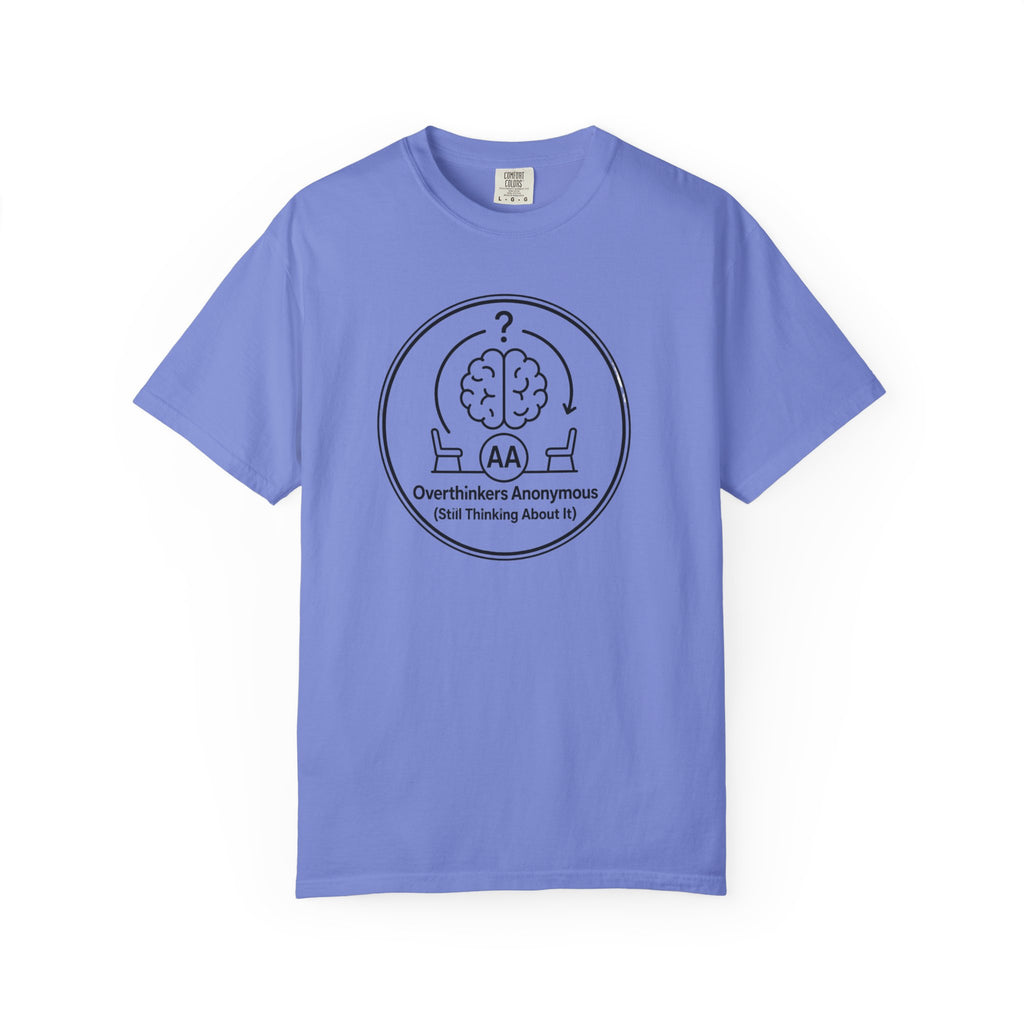 Overthinkers Anonymous T-Shirt — "Still Thinking About It" Graphic Tee