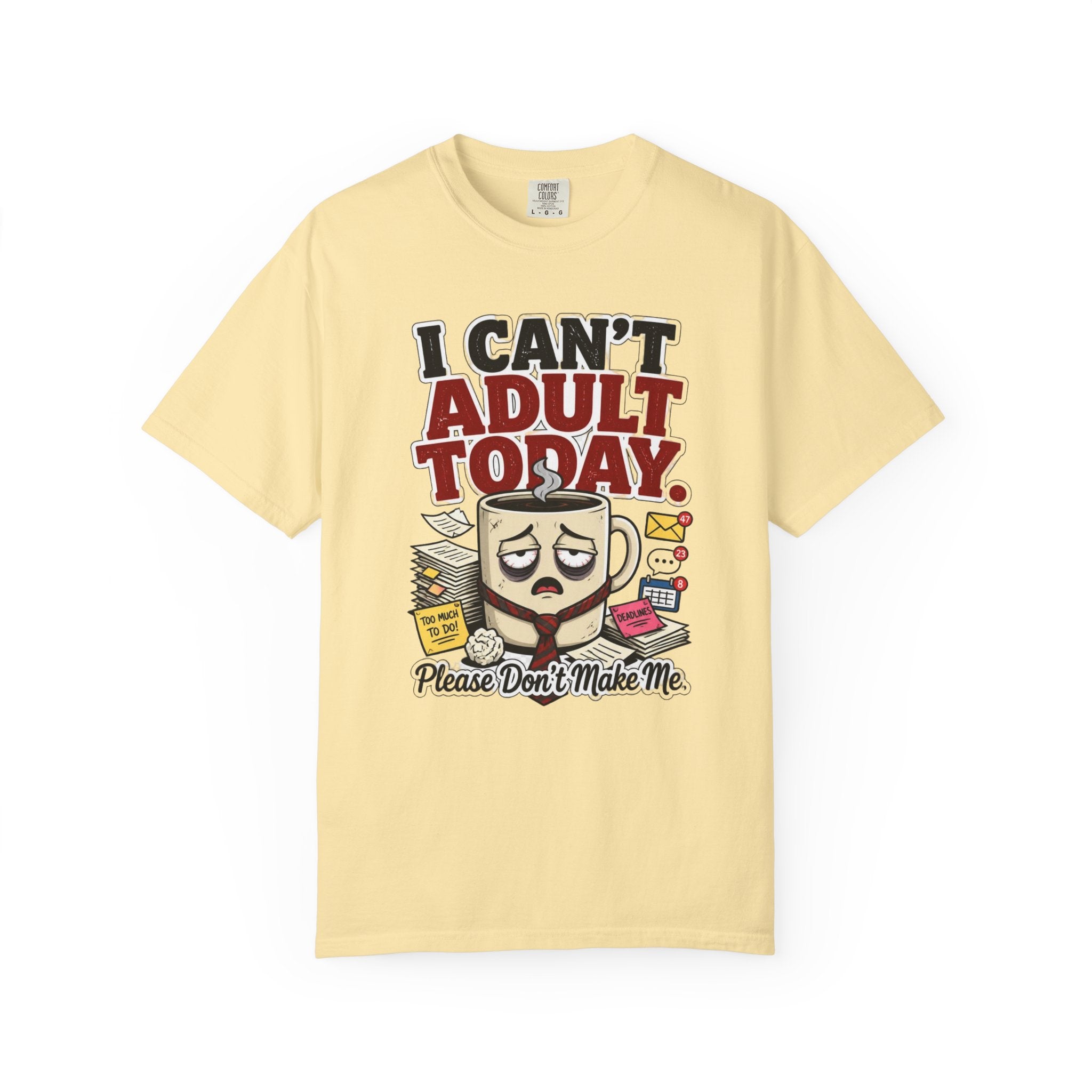 T-Shirt — "I Can't Adult Today" Funny Coffee & Messy Desk Graphic Tee