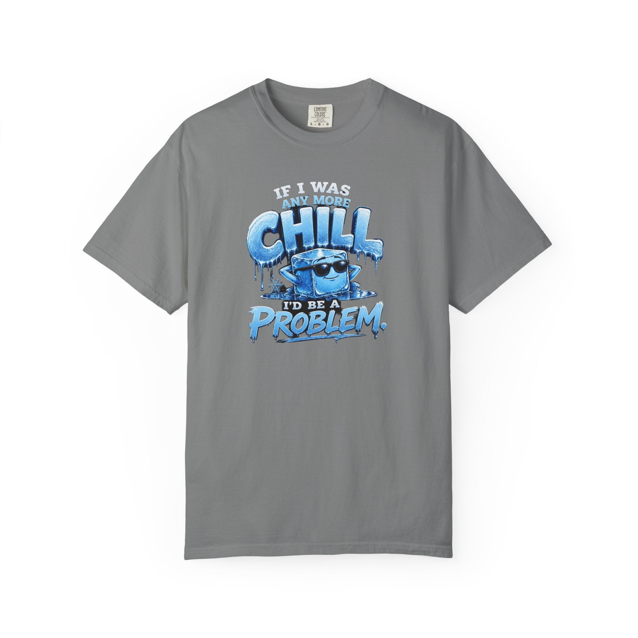 Chill Problem Graphic T-Shirt — 'If You’re Not Chill You’re A Problem' Casual Tee