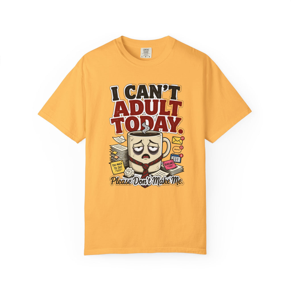 T-Shirt — "I Can't Adult Today" Funny Coffee & Messy Desk Graphic Tee