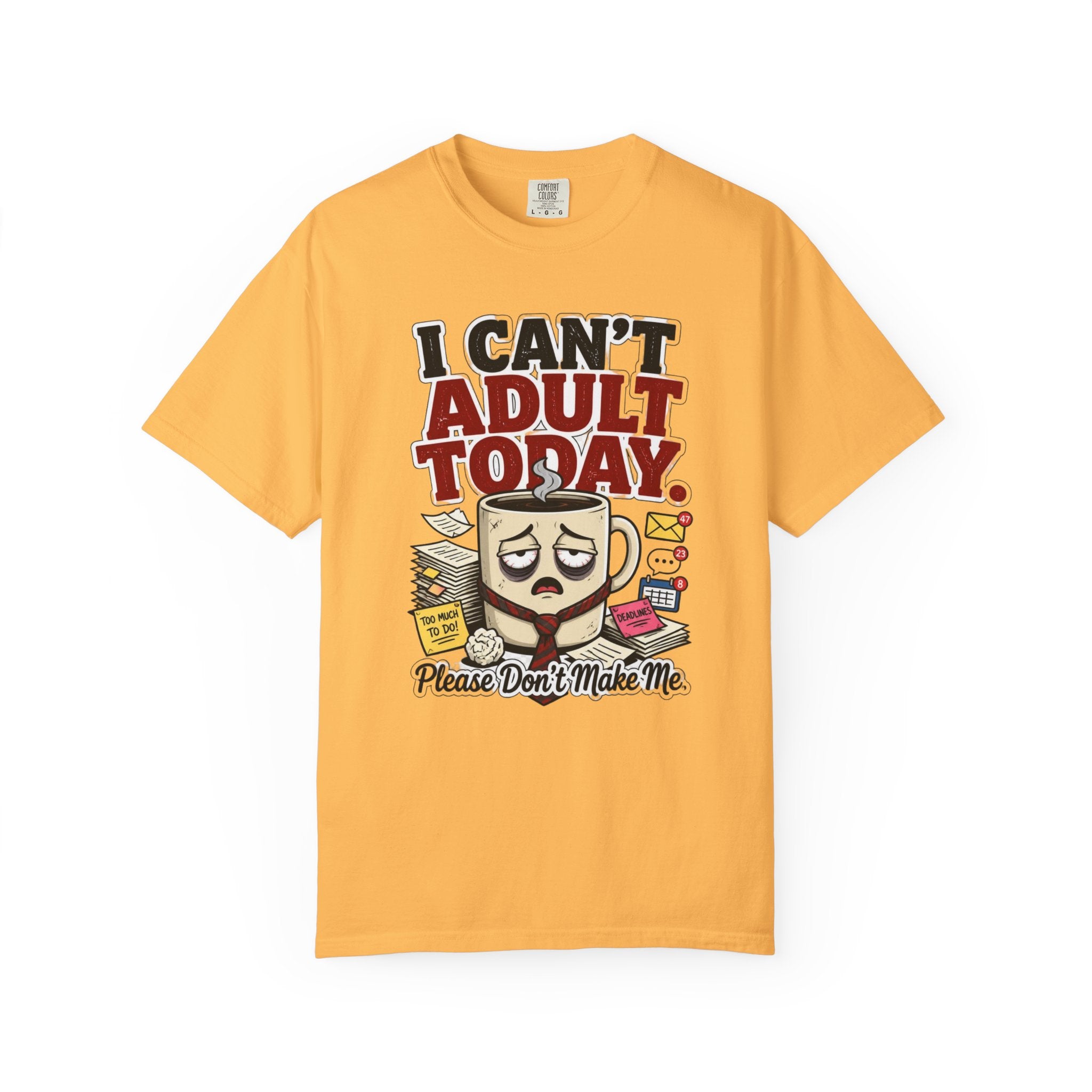 T-Shirt — "I Can't Adult Today" Funny Coffee & Messy Desk Graphic Tee
