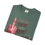 Graphic T-Shirt — 'I Bet You Taste Like Regret and Cheap Rose' Bold Middle-Finger Design