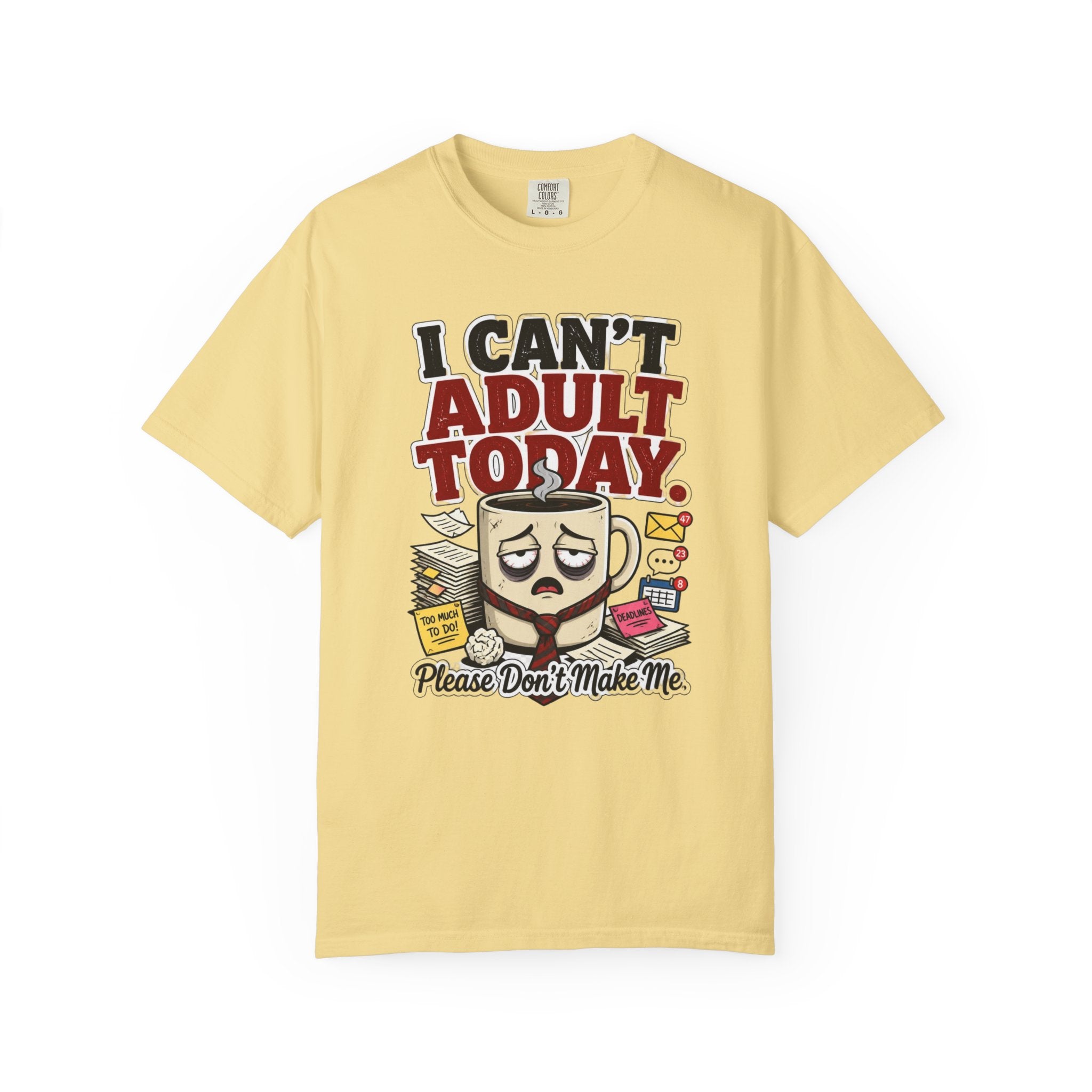 T-Shirt — "I Can't Adult Today" Funny Coffee & Messy Desk Graphic Tee