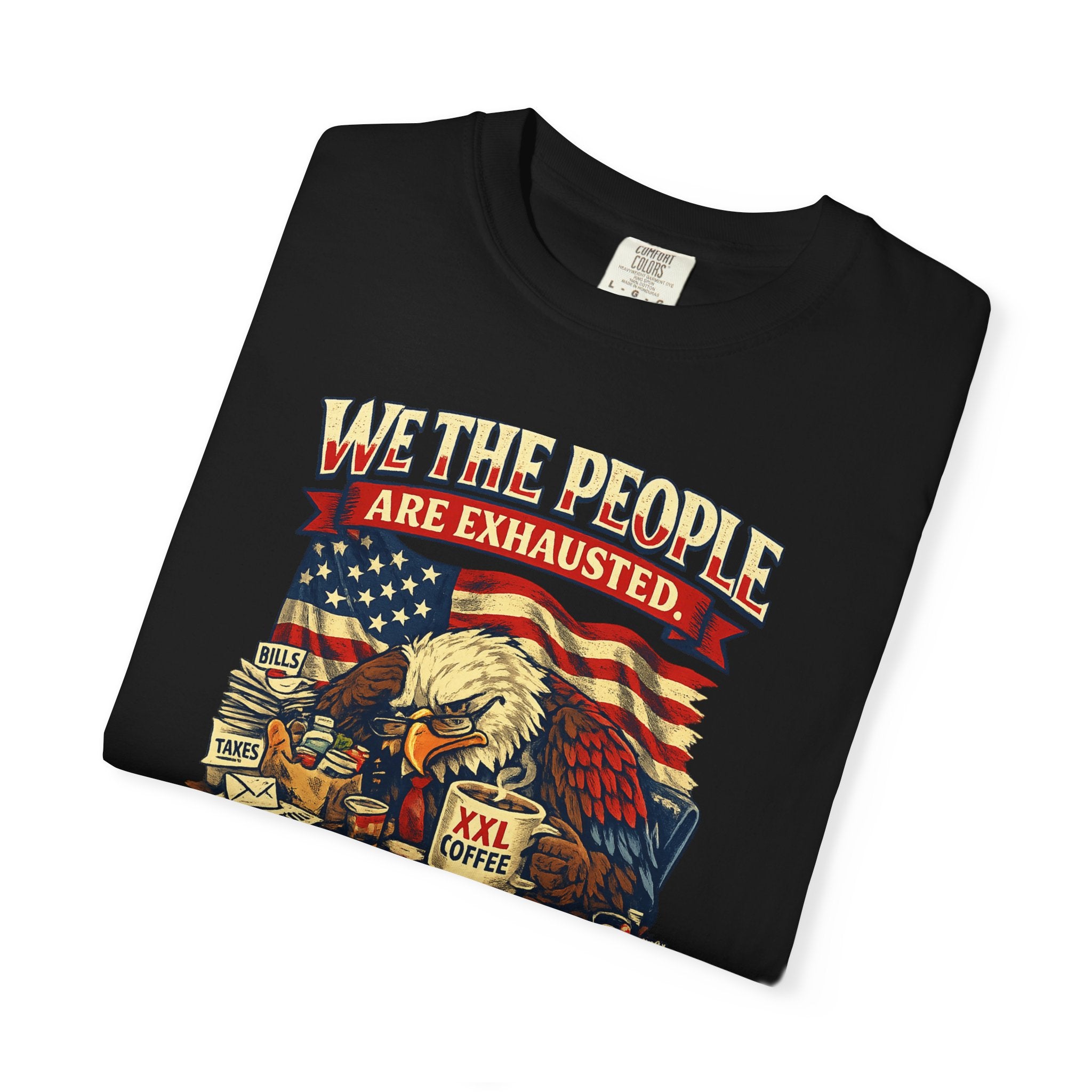 T-Shirt — "We the People Are Exhausted" Patriotic Vintage Eagle Tee