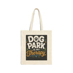Dog Park Is My Therapy Tote Bag — Canvas Dog Lover Grocery & Beach Tote
