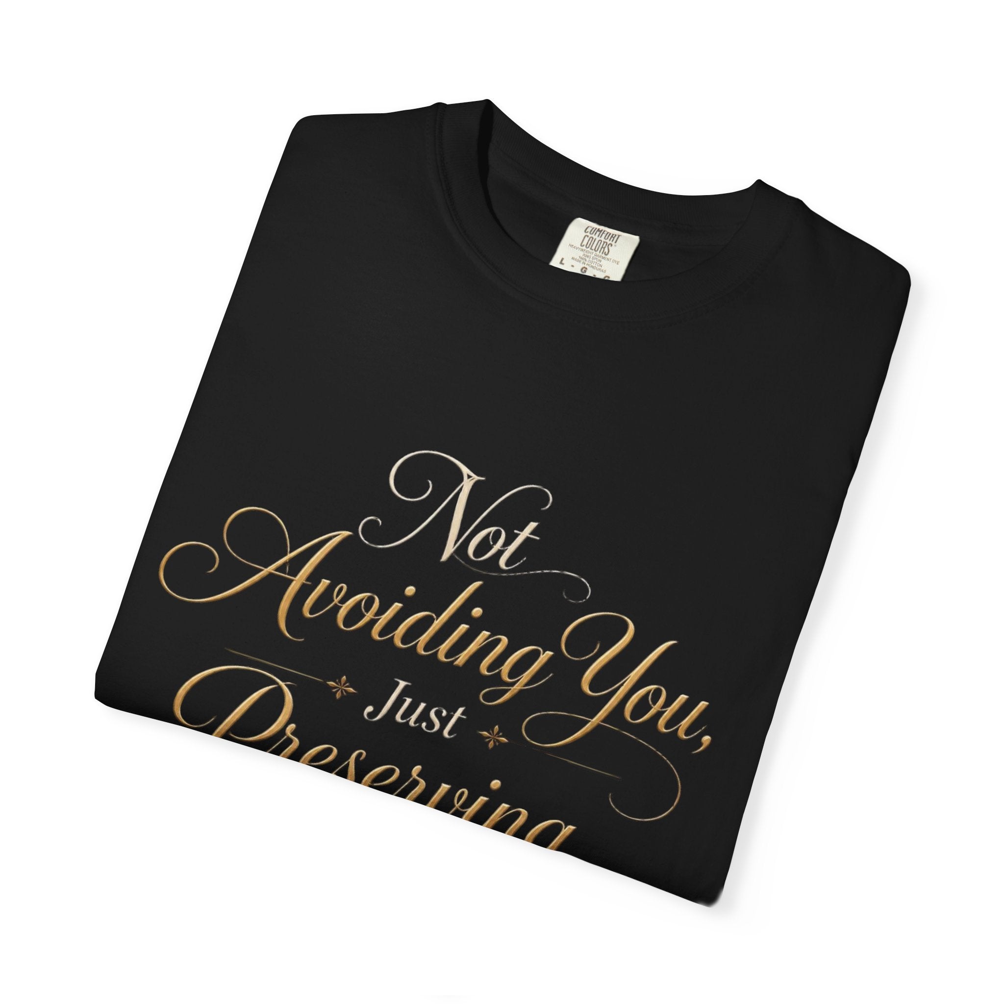 T-Shirt — “Not Avoiding You, Just Preserving My Peace” Script Tee