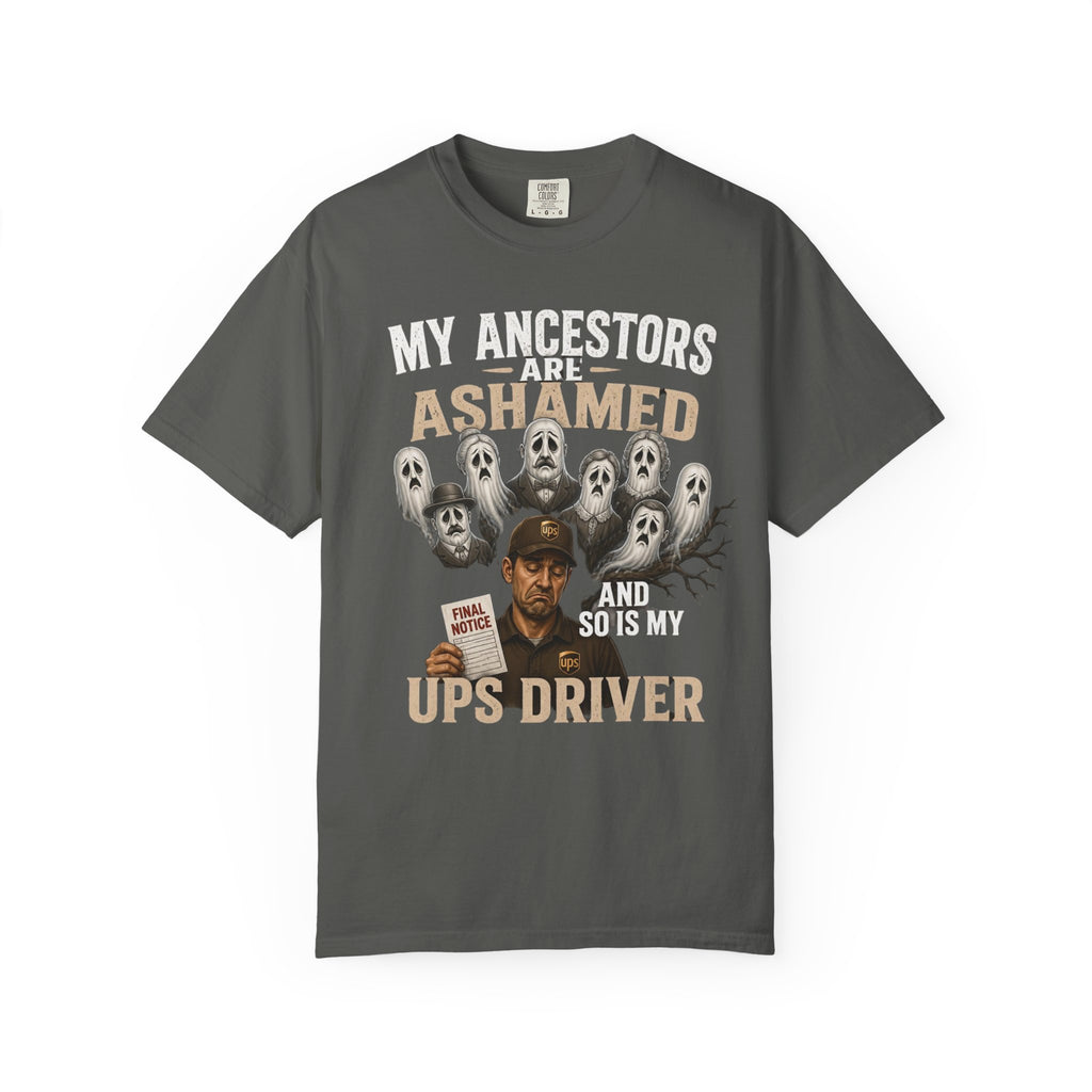 UPS Driver Ghosts Graphic T-Shirt — "My Ancestors Are Ashamed" Statement Tee