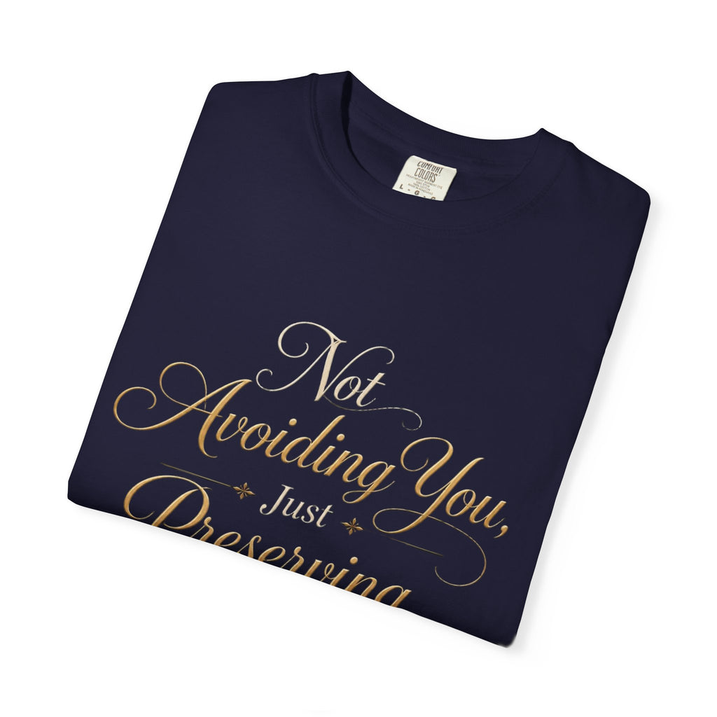 T-Shirt — “Not Avoiding You, Just Preserving My Peace” Script Tee