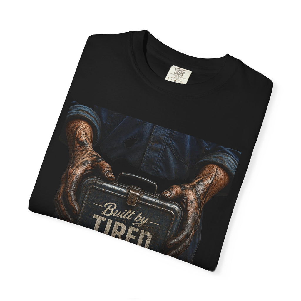 Built by Tired Hands T-Shirt — Vintage Workwear Graphic Tee