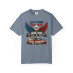 Funny Patriotic T-Shirt — “Left Wing Right Wing Same Bird Still Pooping On My Car”