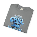 Chill Problem Graphic T-Shirt — 'If You’re Not Chill You’re A Problem' Casual Tee