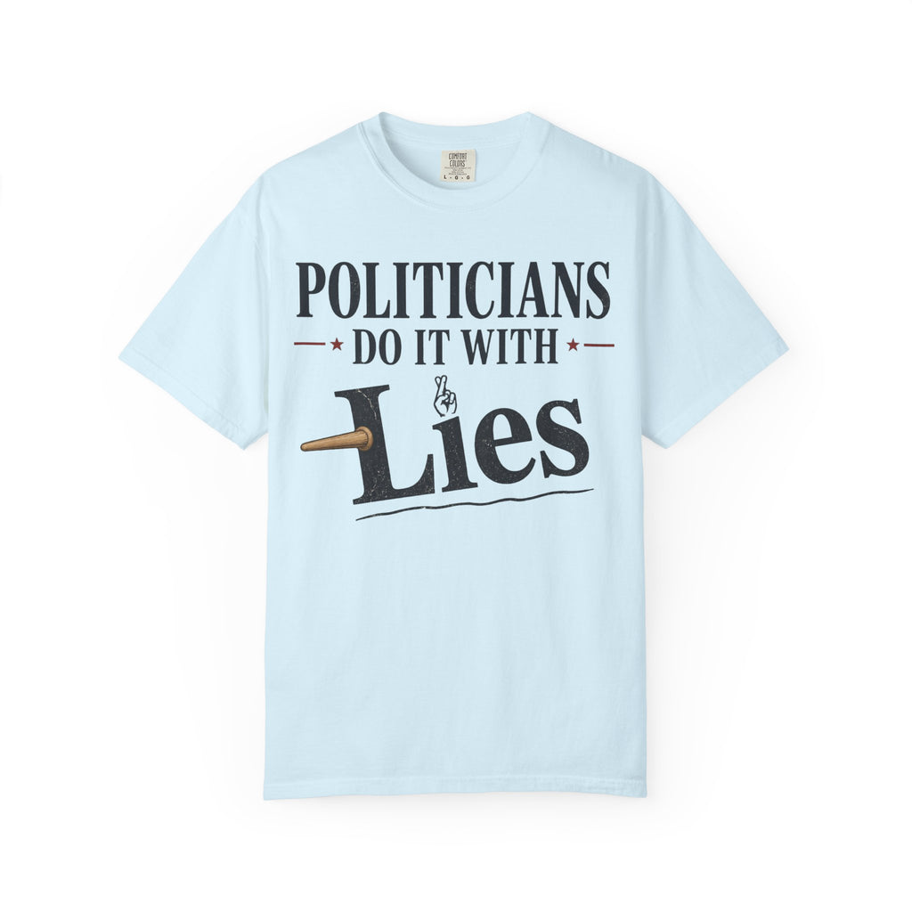 Politicians Do It With Lies T-Shirt – Political Satire Graphic Tee