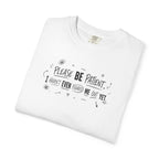 Please Be Patient T‑Shirt — Funny "I Haven't Even Made Me Yet" Graphic Tee