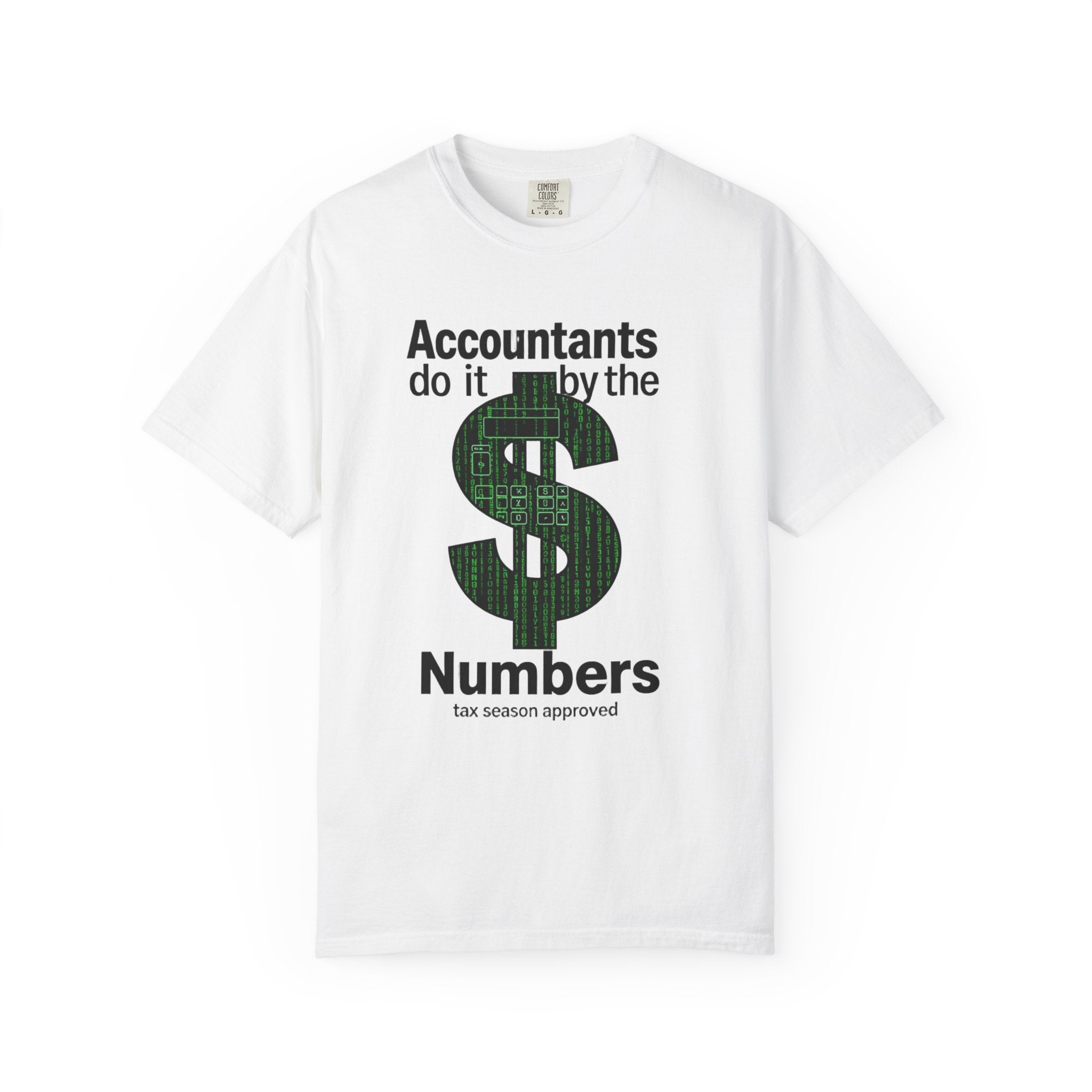 Accountants Do It By The Numbers T-Shirt — Funny Tax Season Accountant Gift
