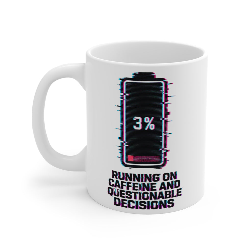 Coffee Mug — “3% Battery: Running on Caffeine and Questionable Decisions”