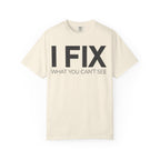 I FIX What You Can't See T-Shirt — Funny Technician & Repair Crew Tee