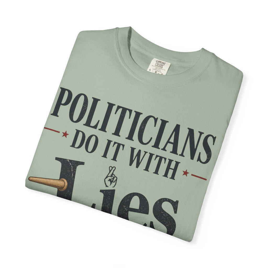 Politicians Do It With Lies T-Shirt – Political Satire Graphic Tee