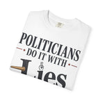 Politicians Do It With Lies T-Shirt – Political Satire Graphic Tee