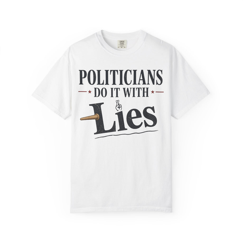 Politicians Do It With Lies T-Shirt – Political Satire Graphic Tee