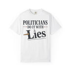 Politicians Do It With Lies T-Shirt – Political Satire Graphic Tee