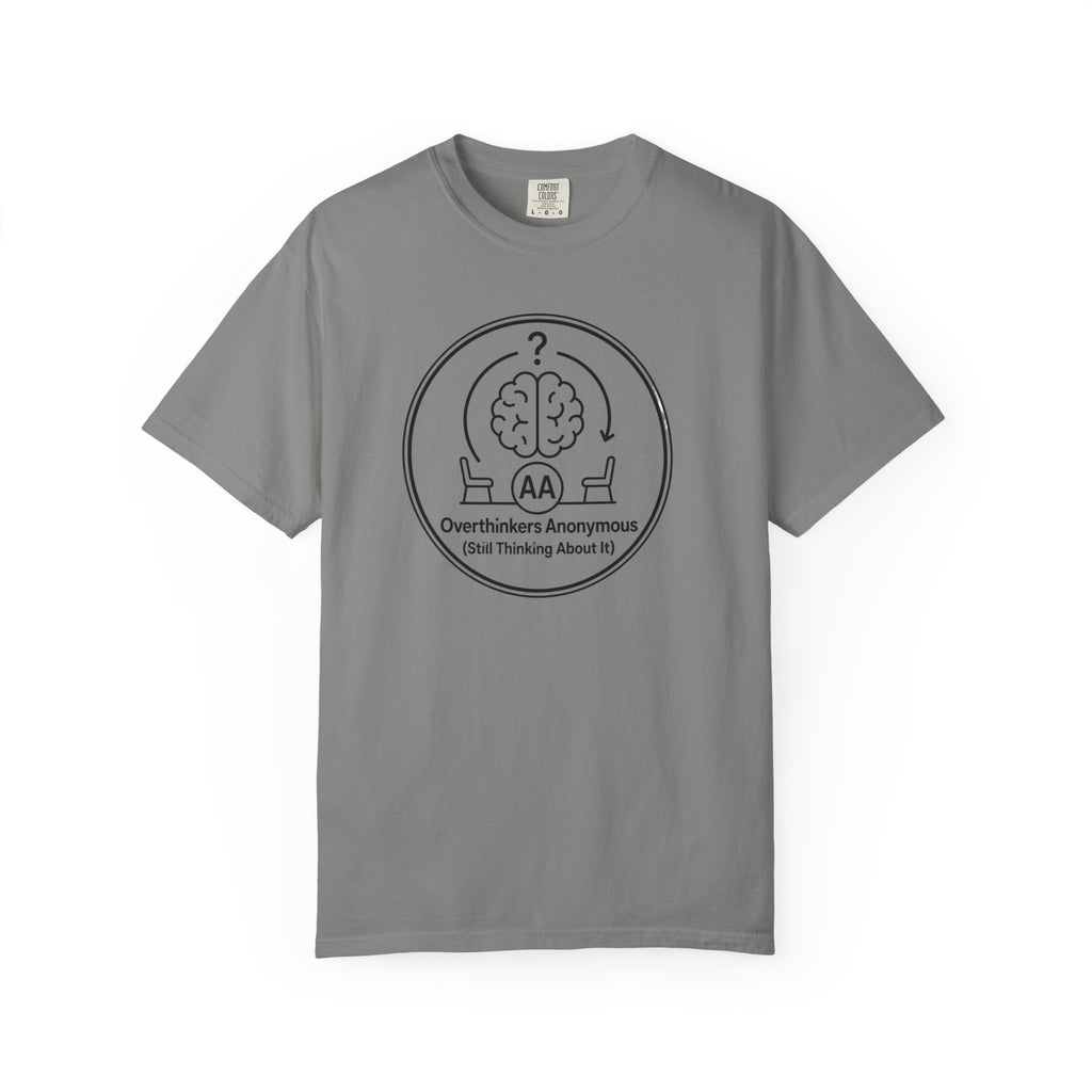 Overthinkers Anonymous T-Shirt — "Still Thinking About It" Graphic Tee