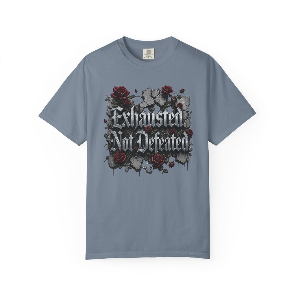 Exhausted Not Defeated T-Shirt — Gothic Rose Motivational Tee