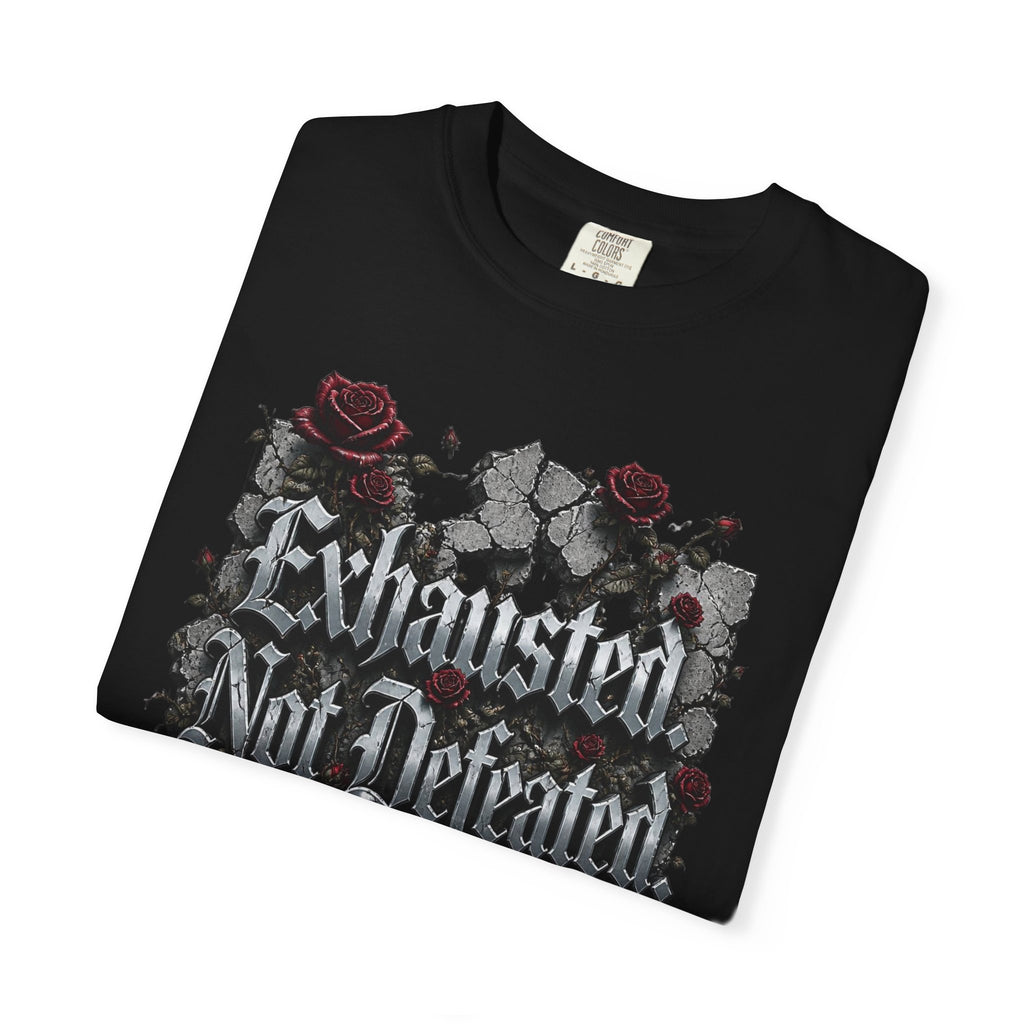 Exhausted Not Defeated T-Shirt — Gothic Rose Motivational Tee