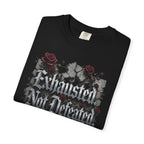 Exhausted Not Defeated T-Shirt — Gothic Rose Motivational Tee