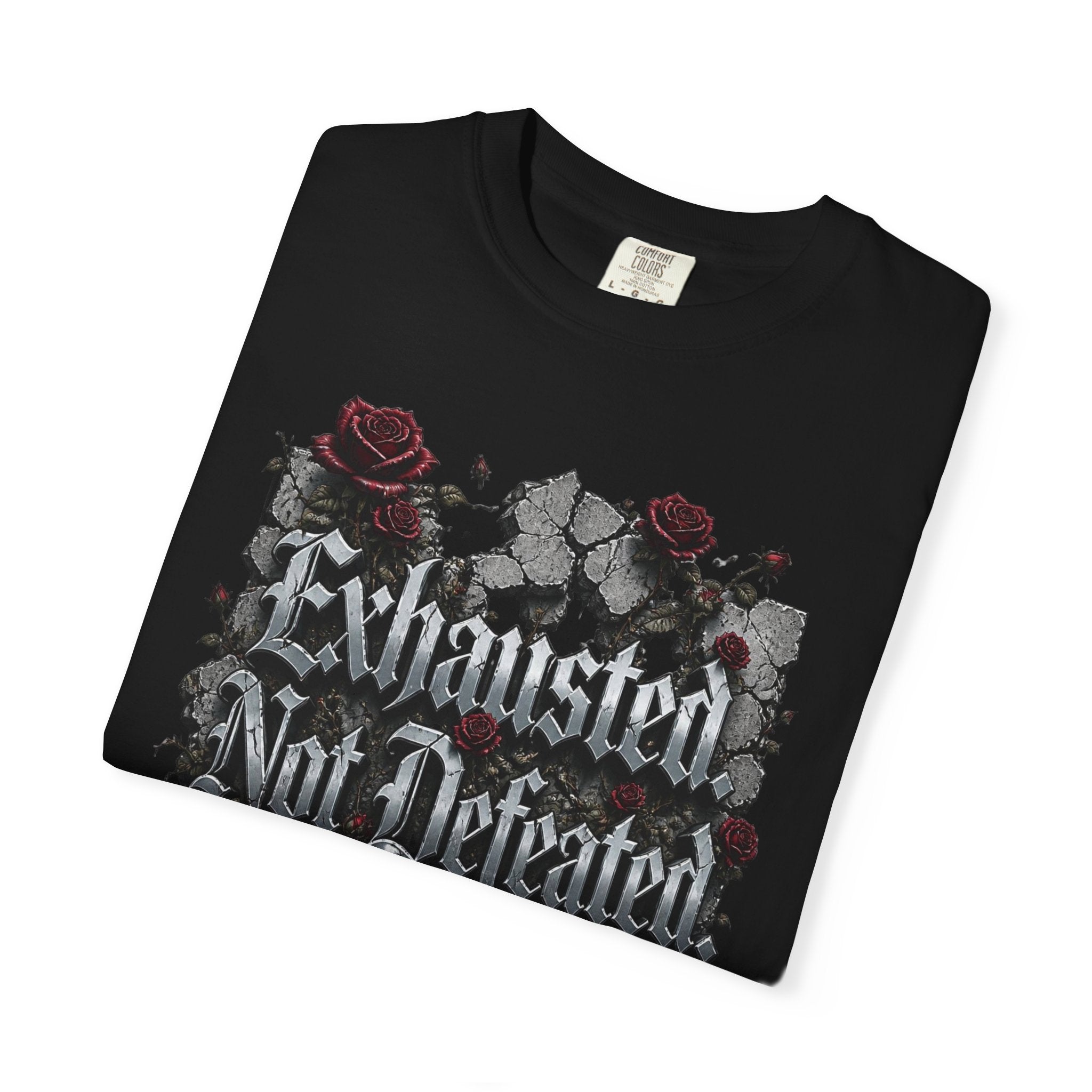 Exhausted Not Defeated T-Shirt — Gothic Rose Motivational Tee