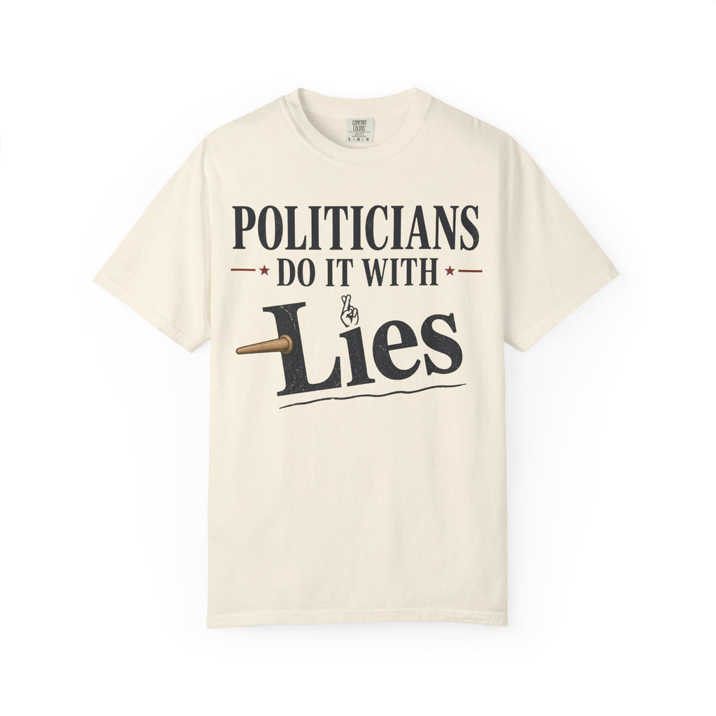 Politicians Do It With Lies T-Shirt – Political Satire Graphic Tee