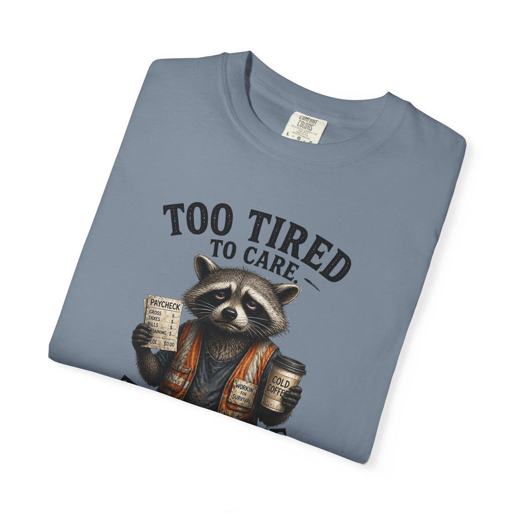 Too Tired To Care, Too Broke To Quit Raccoon T-Shirt — Funny Coffee & Hustle Tee