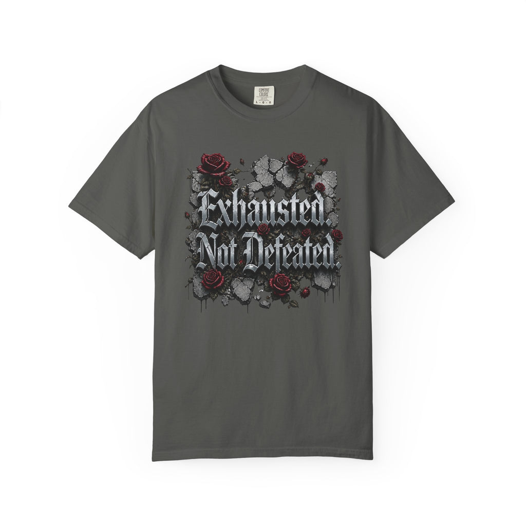 Exhausted Not Defeated T-Shirt — Gothic Rose Motivational Tee