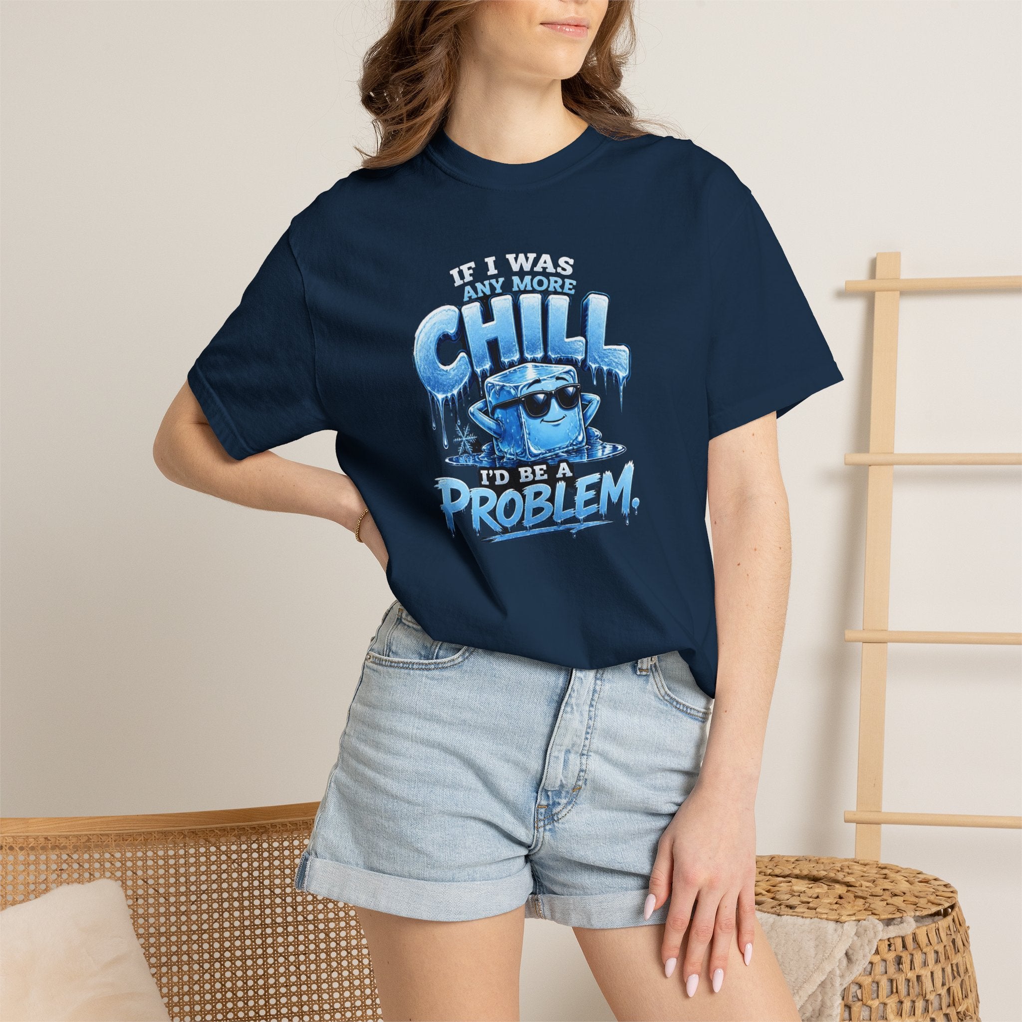 Chill Problem Graphic T-Shirt — 'If You’re Not Chill You’re A Problem' Casual Tee