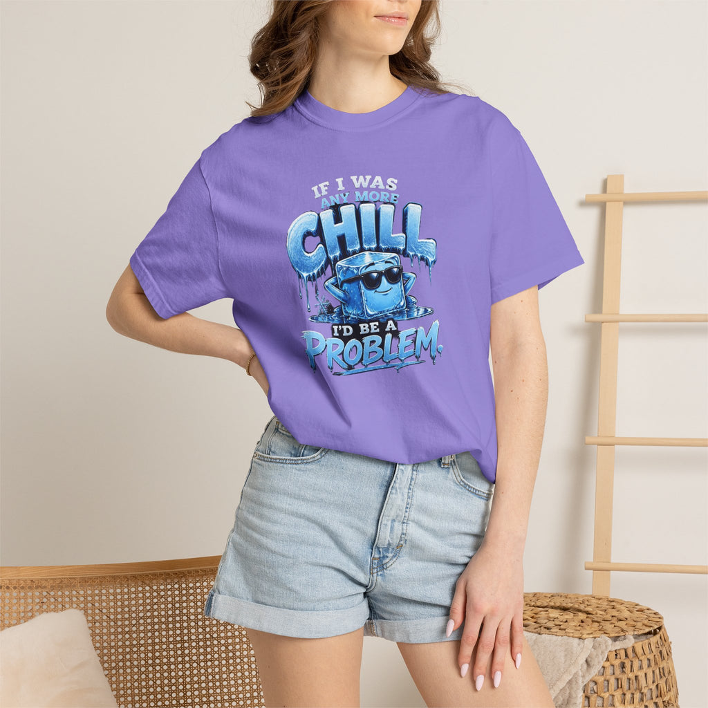 Chill Problem Graphic T-Shirt — 'If You’re Not Chill You’re A Problem' Casual Tee