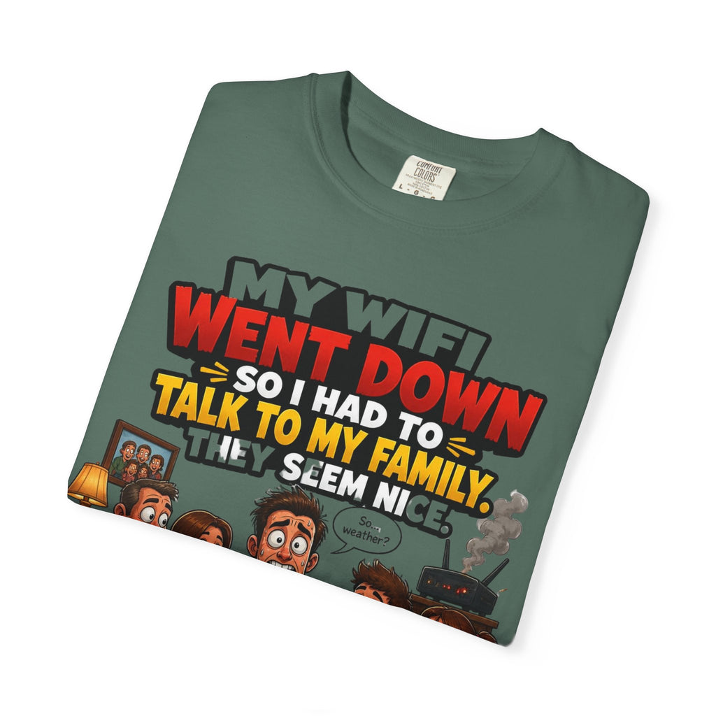 Funny Family T-Shirt — "My WiFi Went Down So I Had To Talk To My Family" Graphic Tee