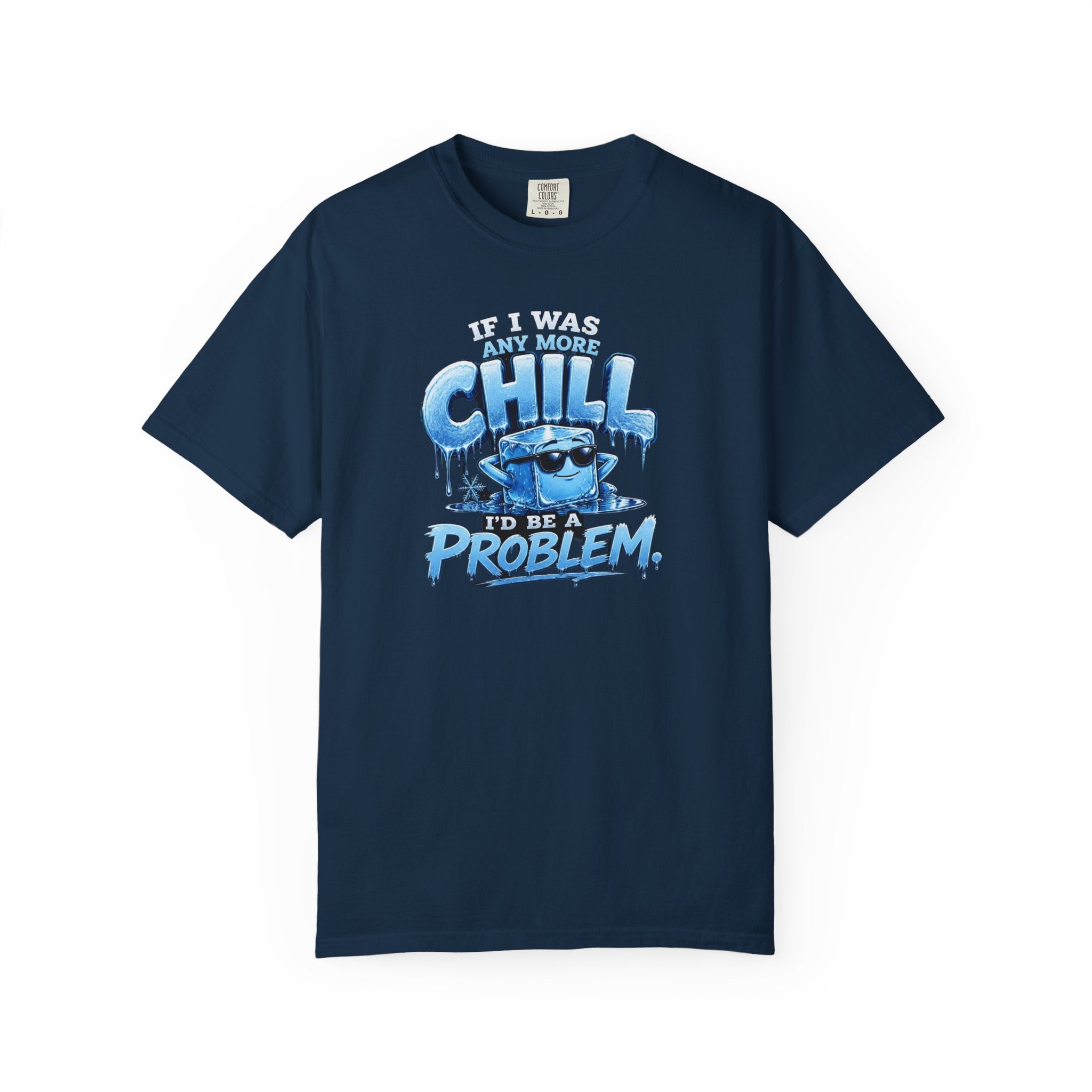 Chill Problem Graphic T-Shirt — 'If You’re Not Chill You’re A Problem' Casual Tee