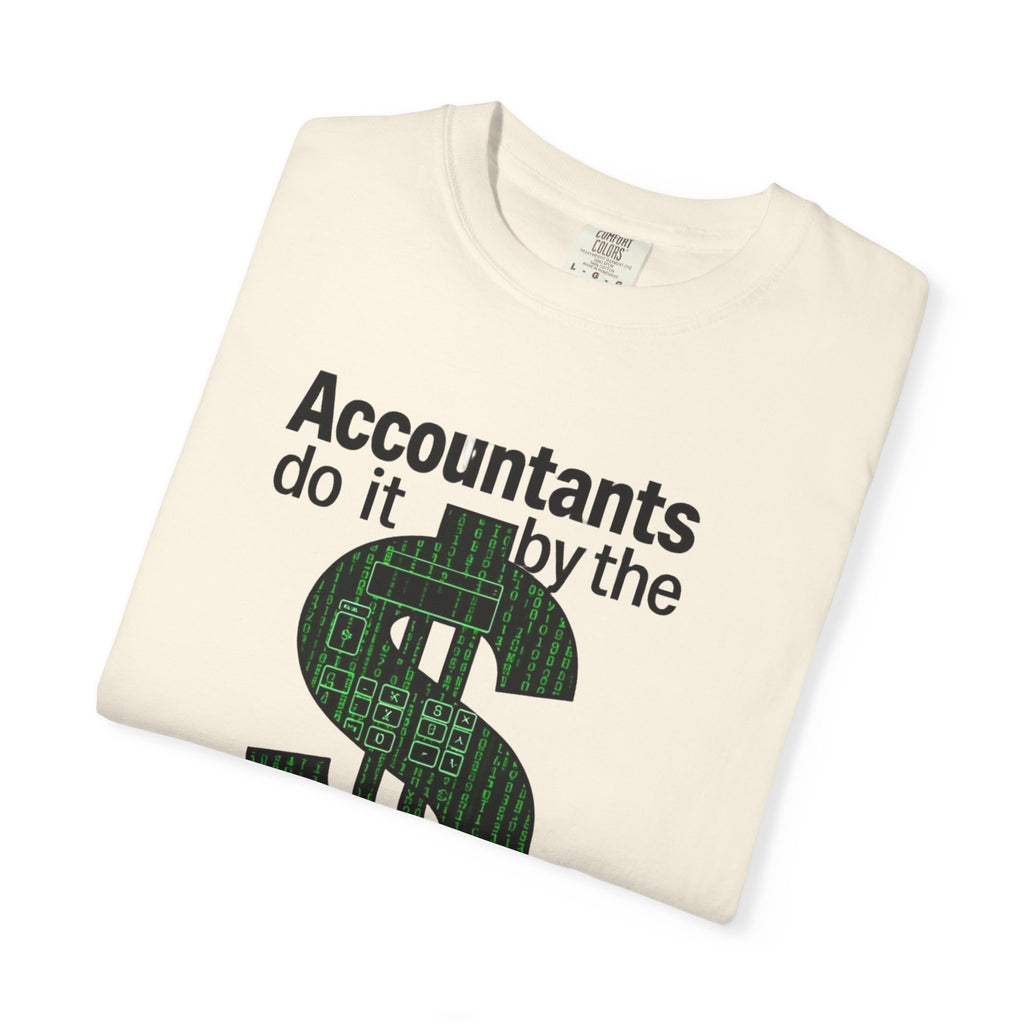 Accountants Do It By The Numbers T-Shirt — Funny Tax Season Accountant Gift