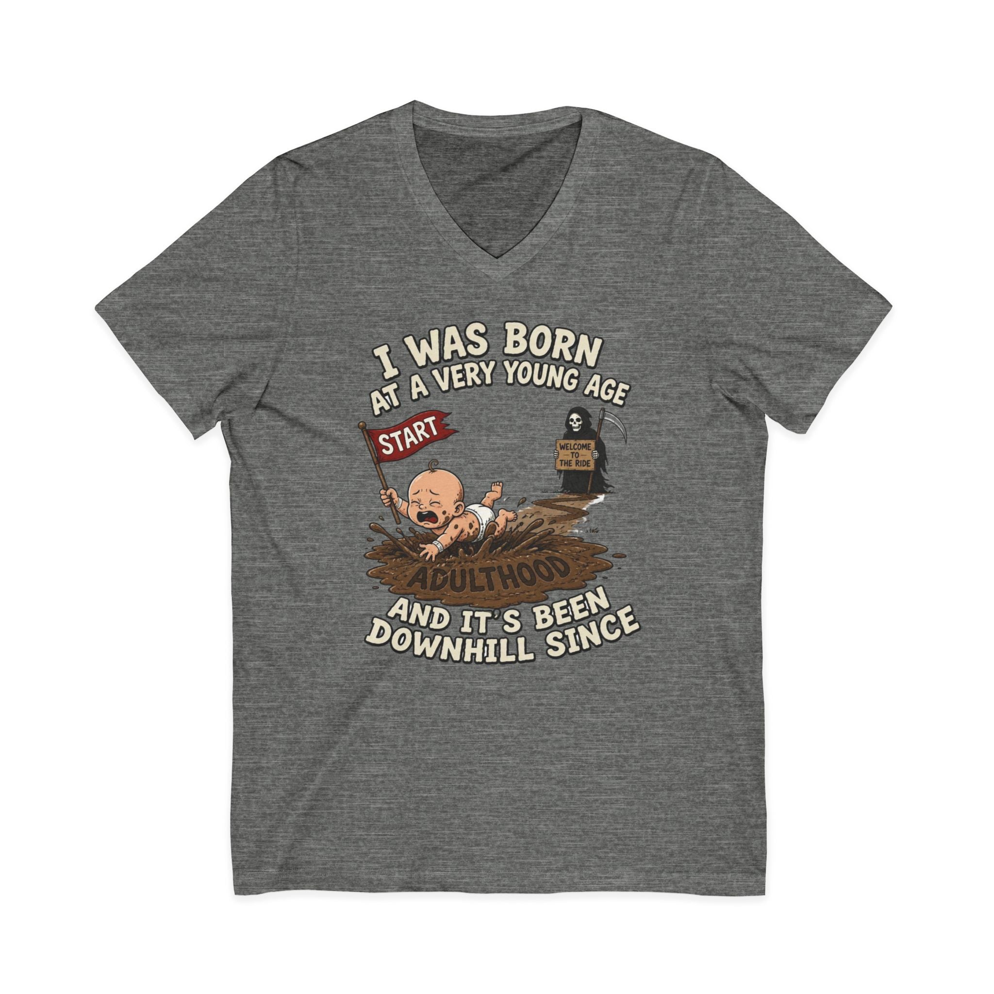 V-Neck Tee — "I Was Born at a Very Young Age and It's Been Downhill Since" Funny Adulting Shirt