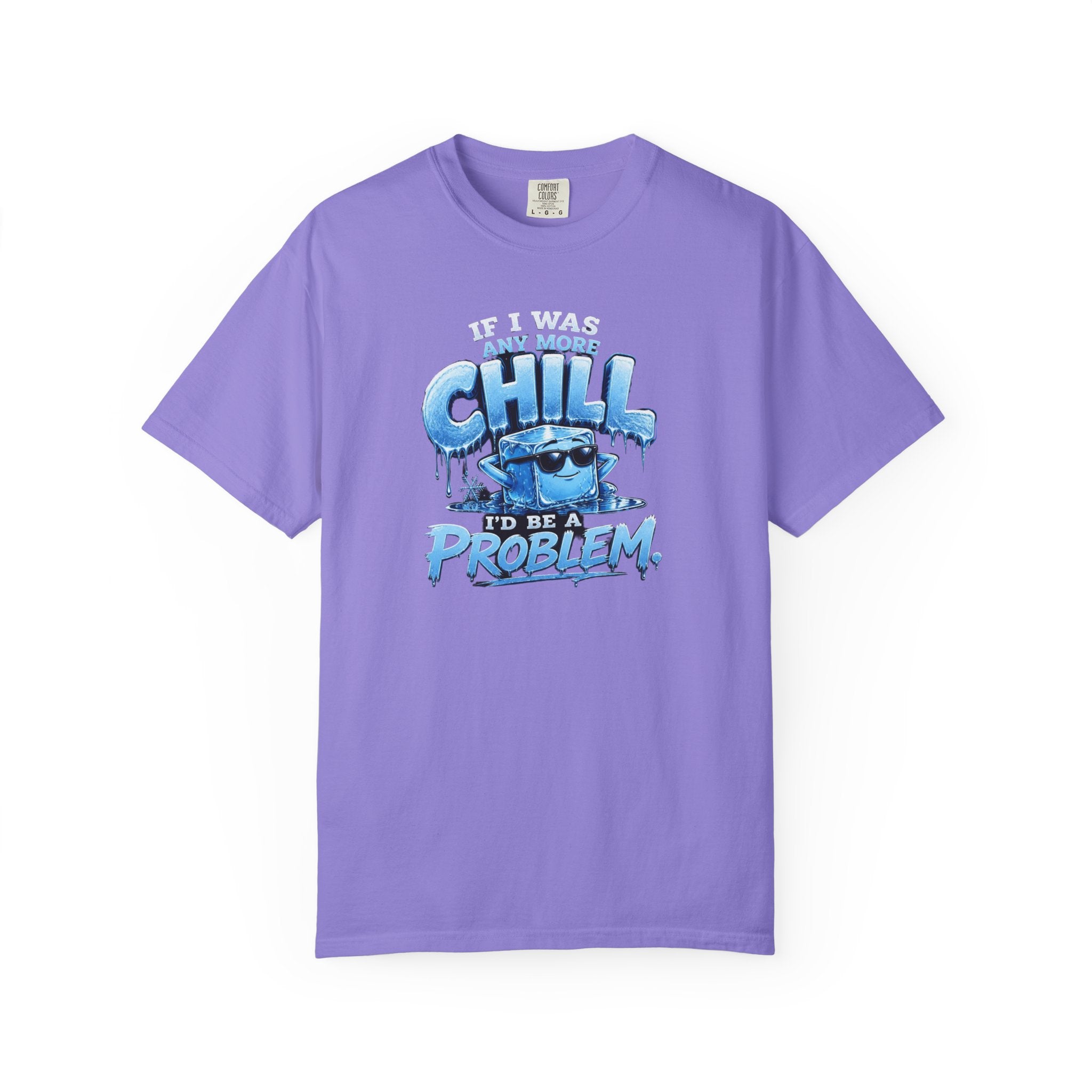 Chill Problem Graphic T-Shirt — 'If You’re Not Chill You’re A Problem' Casual Tee