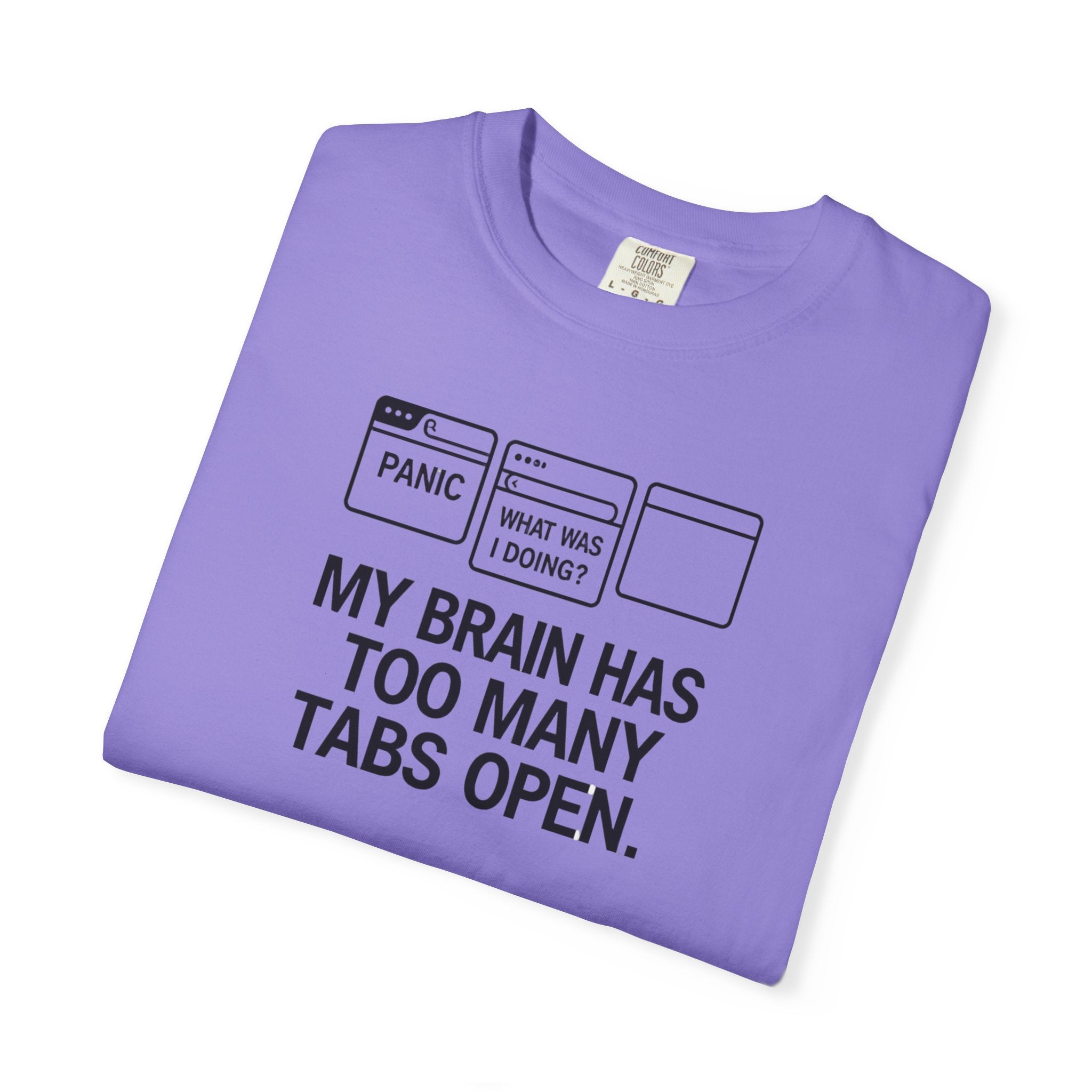 T-Shirt — "My Brain Has Too Many Tabs Open" Graphic Tee
