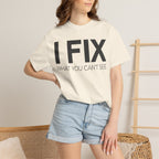 I FIX What You Can't See T-Shirt — Funny Technician & Repair Crew Tee