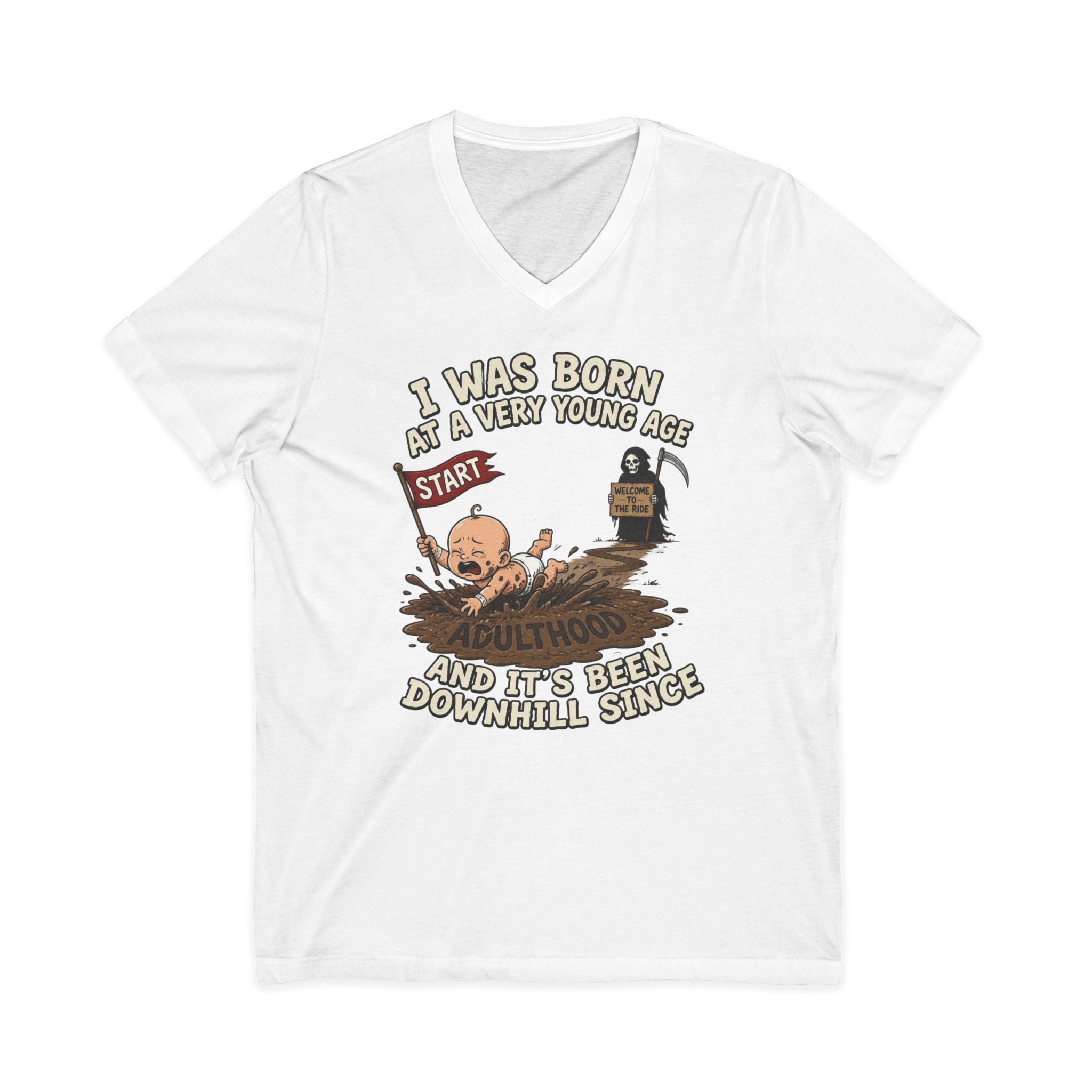 V-Neck Tee — "I Was Born at a Very Young Age and It's Been Downhill Since" Funny Adulting Shirt