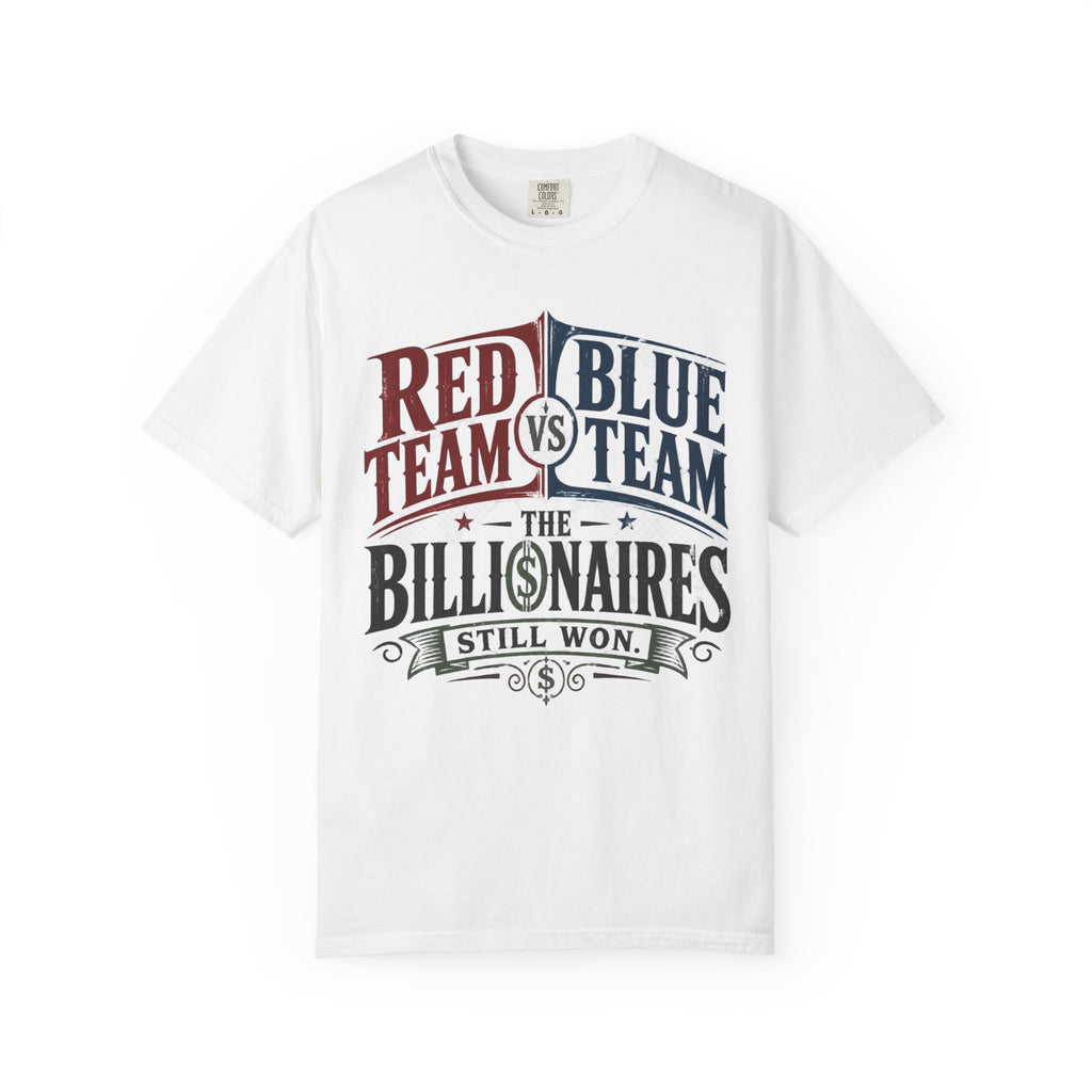 Red Team vs Blue Team Tee — "The Billionaires Still Won" Political Satire T-Shirt