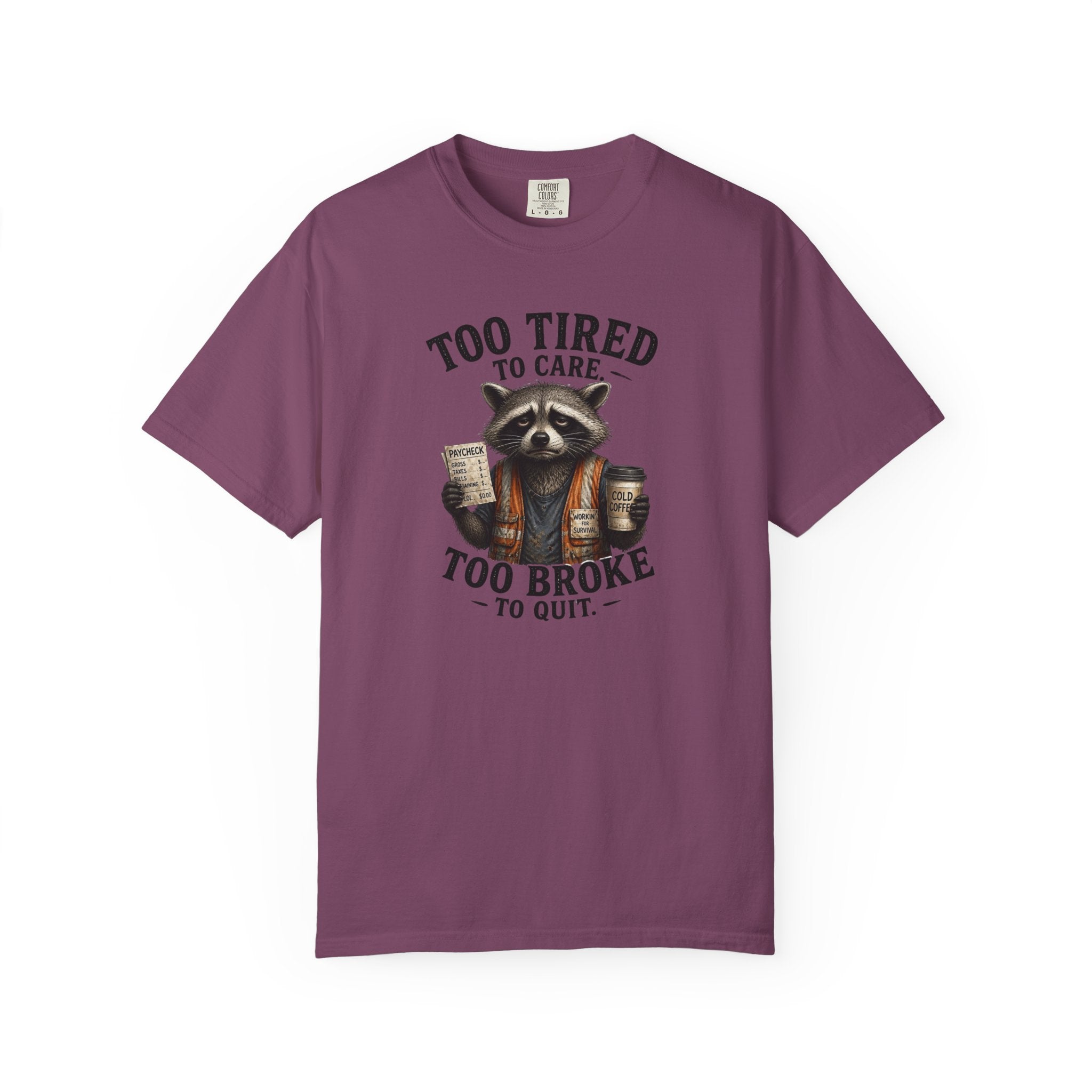 Too Tired To Care, Too Broke To Quit Raccoon T-Shirt — Funny Coffee & Hustle Tee