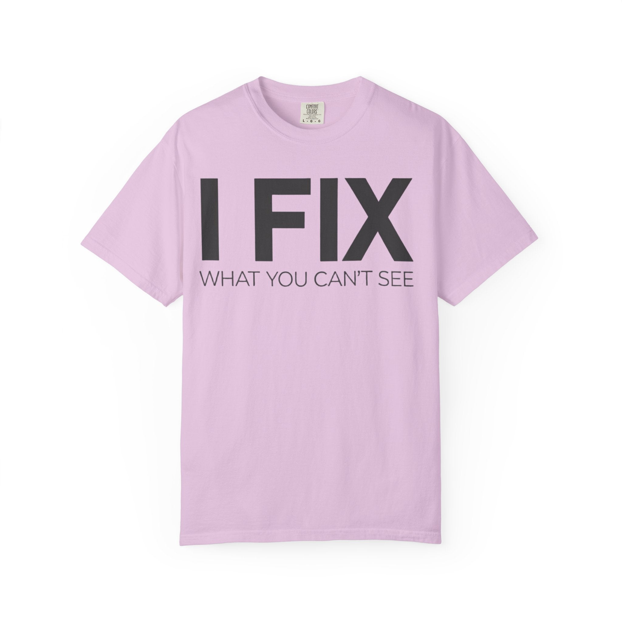 I FIX What You Can't See T-Shirt — Funny Technician & Repair Crew Tee